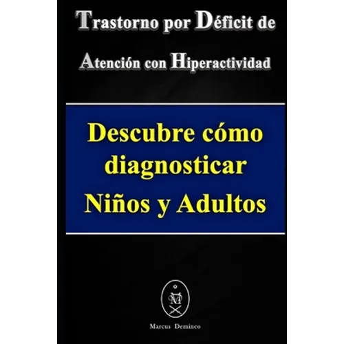 Trastorno por Déficit de Atención con Hiperactividad. Descubre cómo diagnosticar Niños y Adultos