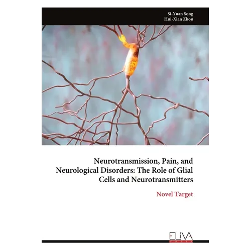 Neurotransmission, Pain, and Neurological Disorders: The Role of Glial Cells and Neurotransmitters