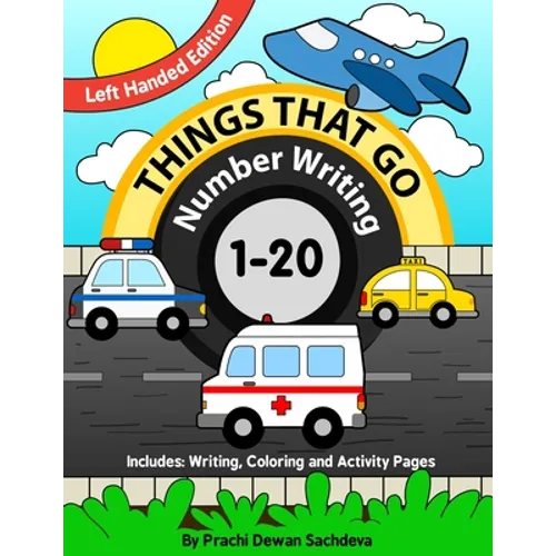 Things That Go - Number Writing - 1 to 20 - Left Handed Edition: Specially designed Home Learning Book with Writing Practice, Coloring Pages, Activity