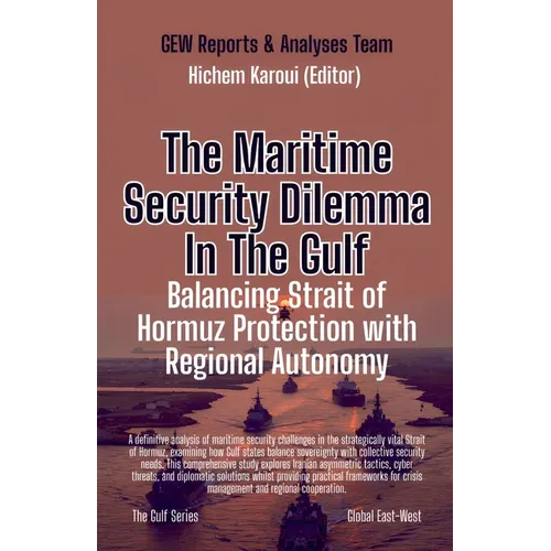 The Maritime Security Dilemma In The Gulf: Balancing Strait of Hormuz Protection with Regional Autonomy