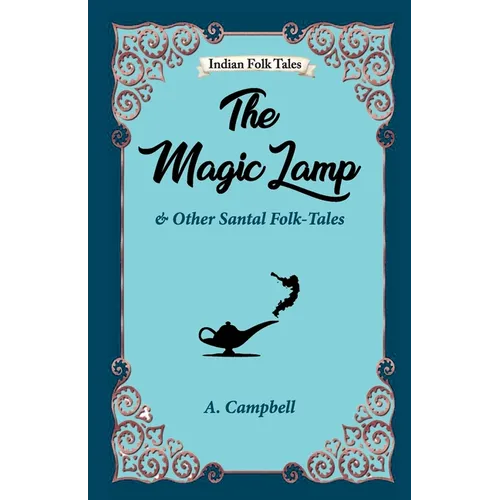The Magic Lamp and Other Santal Folk-tales