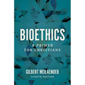 Bioethics: A Primer for Christians