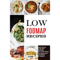 Low Fodmap Recipes: The Complete Guide and Cookbook for Beginners (Health Diet Plan to Beat Bloat and Soothe Your Gut With Recipes)