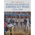 Don Troiani's Black Soldiers in America's Wars: 1754-1865
