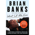 What Set Me Free (the Story That Inspired the Major Motion Picture Brian Banks): A True Story of Wrongful Conviction, a Dream Deferred, and a Man Rede