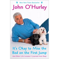 It's Okay to Miss the Bed on the First Jump: And Other Life Lessons I Learned from Dogs