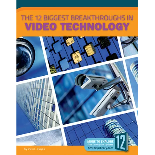 The 12 Biggest Breakthroughs in Video Technology