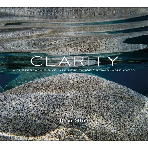 Clarity: A Photographic Dive Into Lake Tahoe's Remarkable Water