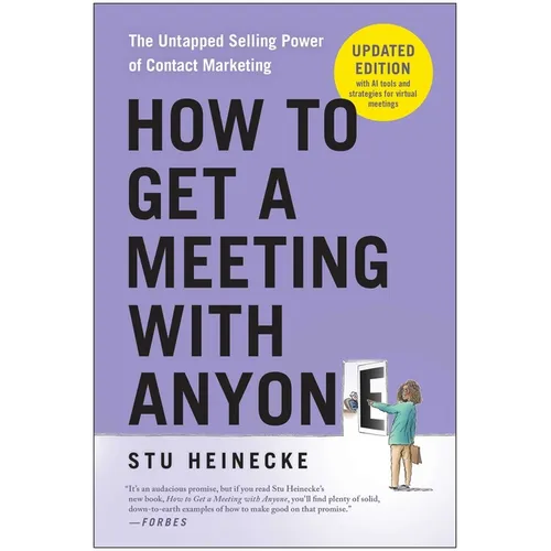 How to Get a Meeting with Anyone, Updated Edition: The Untapped Selling Power of Contact Marketing - Paperback