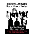 Baltimore and Maryland Black History Stories: Who, What, When, and Where 1950s-1980s