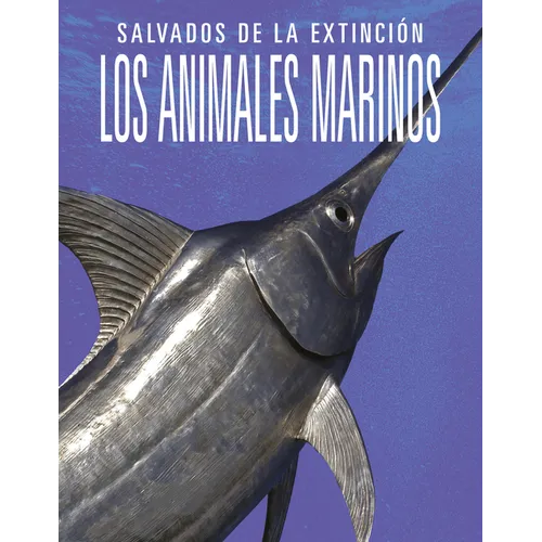 Los Animales Marinos: Salvados de la Extinción