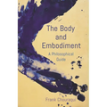 The Body and Embodiment: A Philosophical Guide