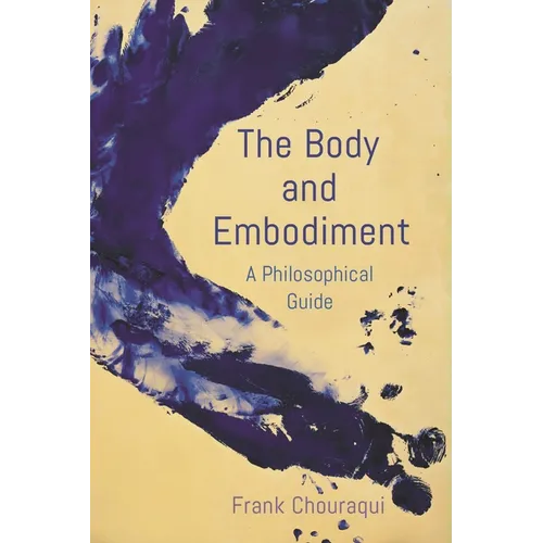 The Body and Embodiment: A Philosophical Guide