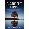 Dare to Thrive: How to Overcome Chronic Health Issues and Live Life Well