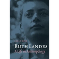 Ruth Landes: A Life in Anthropology