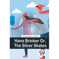 Hans Brinker Or, The Silver Skates