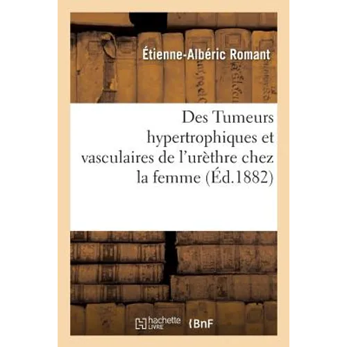 Des Tumeurs Hypertrophiques Et Vasculaires de l'Urèthre Chez La Femme