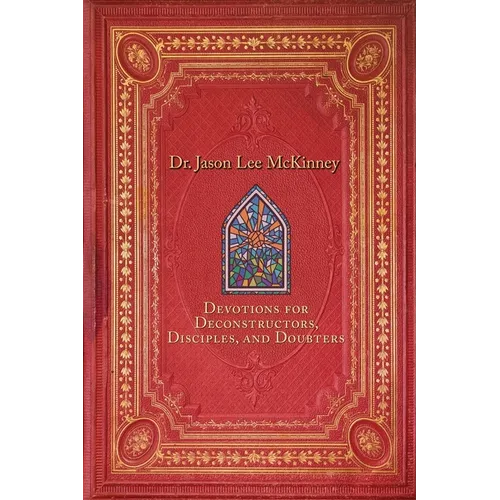 Devotions for Deconstructors, Disciples, and Doubters