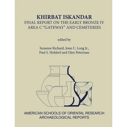 Khirbat Iskandar: Final Report on the Early Bronze IV Area C 'Gateway' and Cemeteries