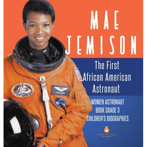Mae Jemison The First African American Astronaut Women Astronaut Book Grade 3 Children's Biographies