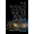 The Singular Universe and the Reality of Time: A Proposal in Natural Philosophy