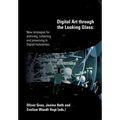 Digital Art through the Looking Glass: New strategies for archiving, collecting and preserving in digital humanities