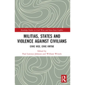 Militias, States and Violence against Civilians: Civic Vice, Civic Virtue