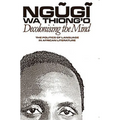 Decolonising the Mind: The Politics of Language in African Literature