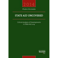 State Aid Uncovered - Critical Analysis of Developments in State Aid 2014