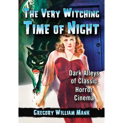 The Very Witching Time of Night: Dark Alleys of Classic Horror Cinema