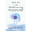 Dear AI, I'm ADHDrowning