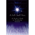 A Still, Small Voice: A Psychic's Guide to Awakening Intuition