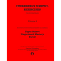 Incredibly Useful Exercises for Double Bass: Volume 9 - Upper Octave Fingerboard Mastery Part 2