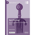 Hurt Feelings: Wounding Oneself in Early Modern Literature