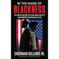 In the Name of Blackness: The Untold History of Black Name-Identity and Nameism in American Culture
