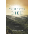 Voici notre Dieu: Vers une connaissance biblique et personnelle de Dieu