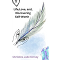 Life, Love, & Discovering Self Worth