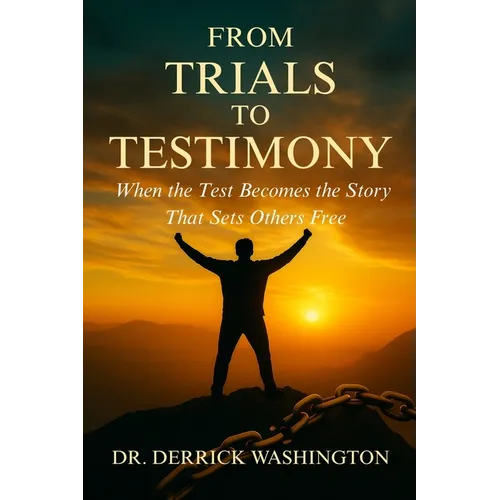 From Trials to Testimony: When the Test Becomes the Story That Sets Others Free