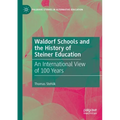 Waldorf Schools and the History of Steiner Education: An International View of 100 Years