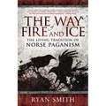The Way of Fire and Ice: The Living Tradition of Norse Paganism