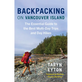 Backpacking on Vancouver Island: The Essential Guide to the Best Multi-Day Trips and Day Hikes