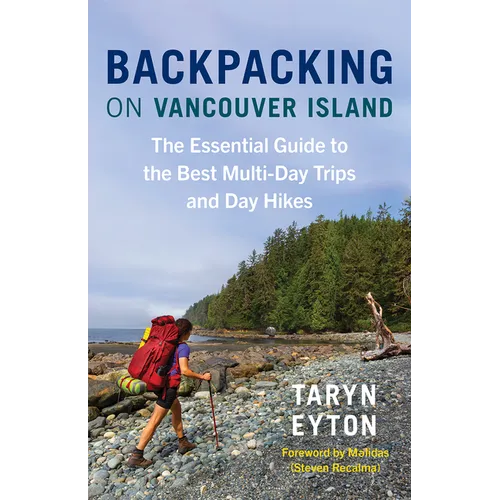 Backpacking on Vancouver Island: The Essential Guide to the Best Multi-Day Trips and Day Hikes