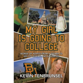 My Girl Is Going to College: Words of Advice from a Father to His College-Bound Daughter