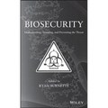 Biosecurity: Understanding, Assessing, and Preventing the Threat