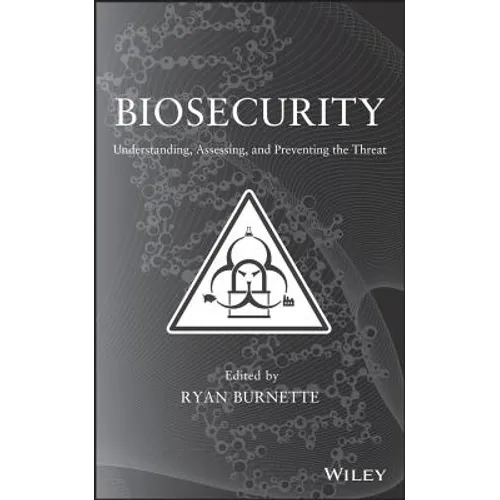 Biosecurity: Understanding, Assessing, and Preventing the Threat
