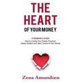 The Heart of Your Money: A Woman's Guide-How to Create Your Family Financial Values System and Take Control of Your Money