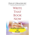 Write That Book Now: On getting books written and life lived