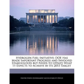 Hydrogen Fuel Initiative: Doe Has Made Important Progress and Involved Stakeholders But Needs to Update What It Expects to Achieve by Its 2015 Target