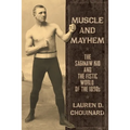 Muscle and Mayhem: The Saginaw Kid and the Fistic World of the 1890s