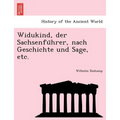 Widukind, Der Sachsenfu Hrer, Nach Geschichte Und Sage, Etc.